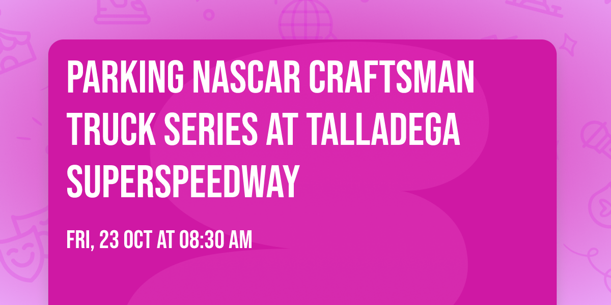 Parking NASCAR Craftsman Truck Series at Talladega Superspeedway