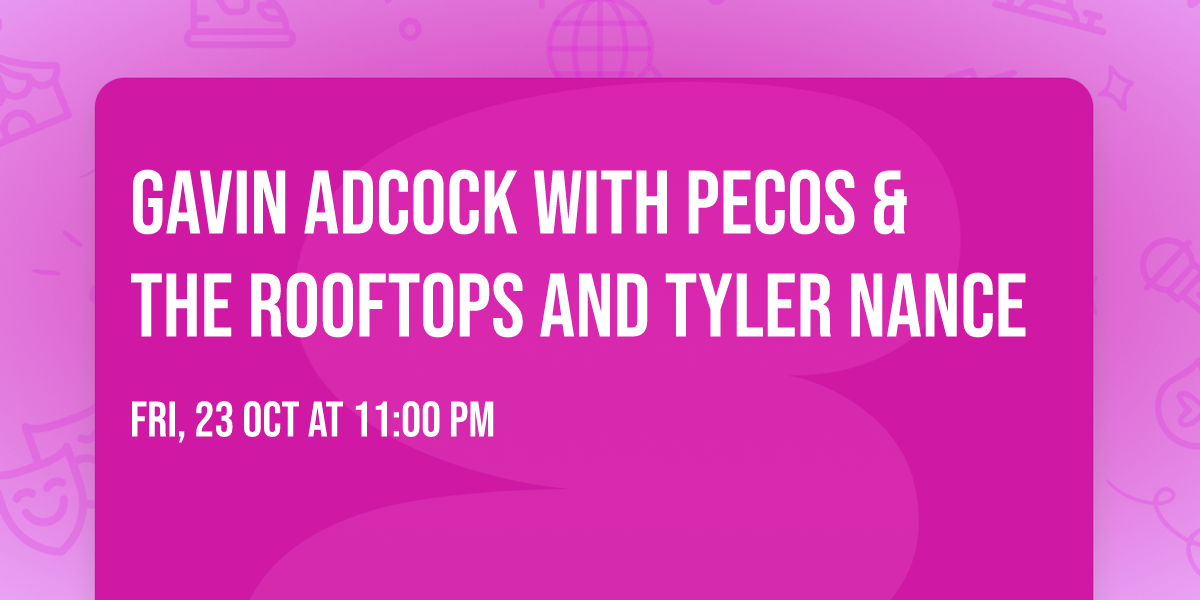 Gavin Adcock with Pecos & The Rooftops and Tyler Nance