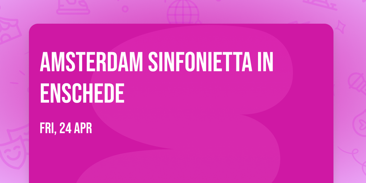 Amsterdam Sinfonietta in Enschede
