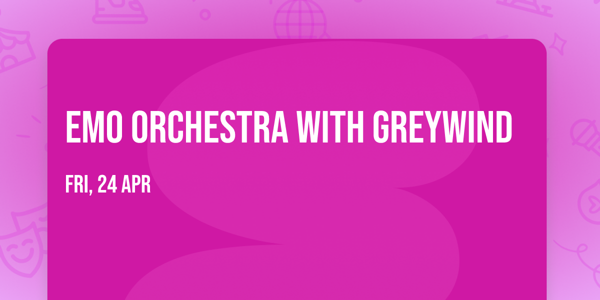 Emo Orchestra with Greywind