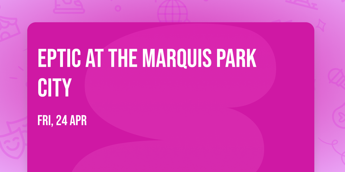 Eptic at The Marquis Park City