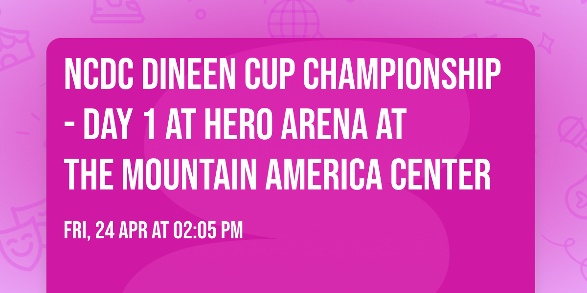 NCDC Dineen Cup Championship - Day 1 at Hero Arena at the Mountain America Center