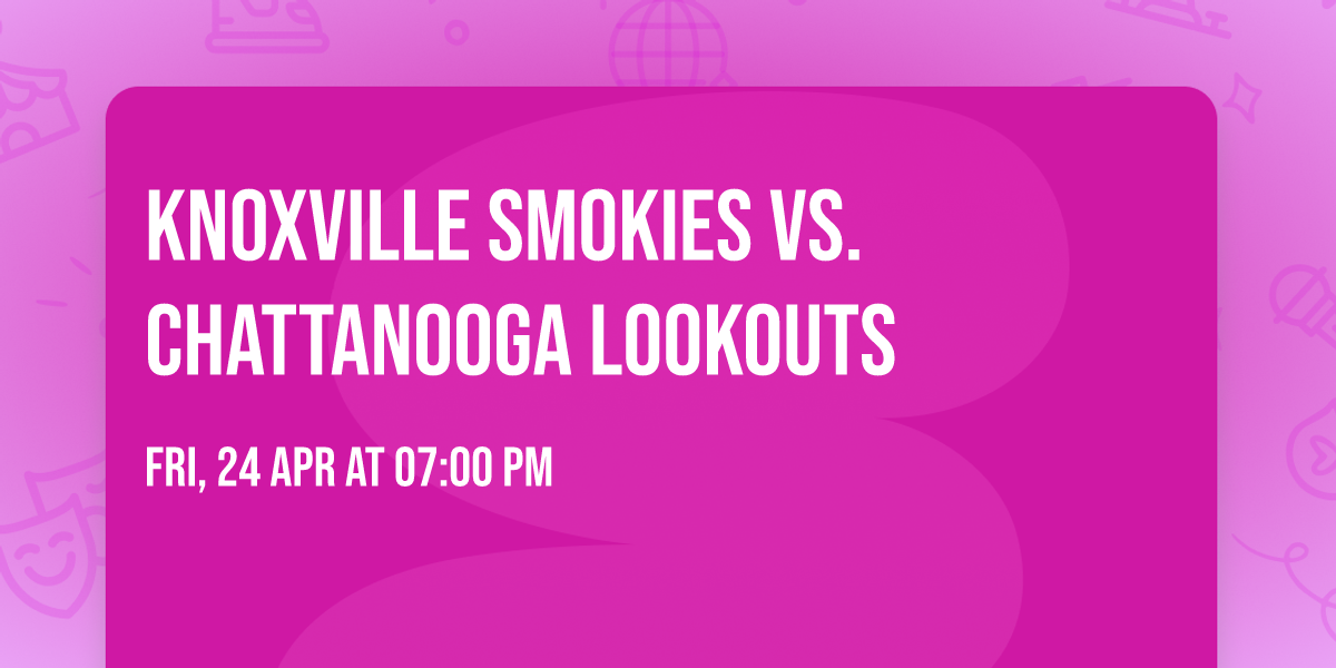 Knoxville Smokies vs. Chattanooga Lookouts