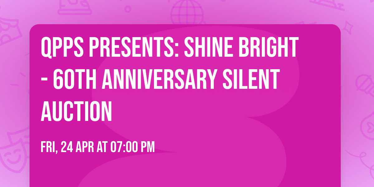 QPPS Presents: Shine Bright - 60th Anniversary Silent Auction