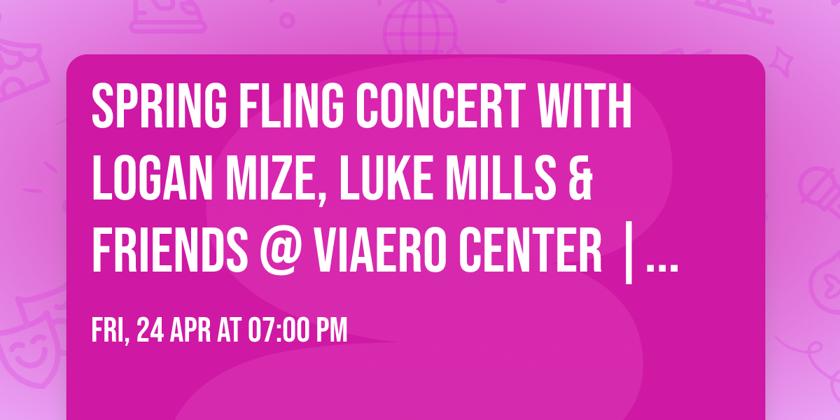 Spring Fling Concert with Logan Mize, Luke Mills & Friends @ Viaero Center | Kearney,  NE