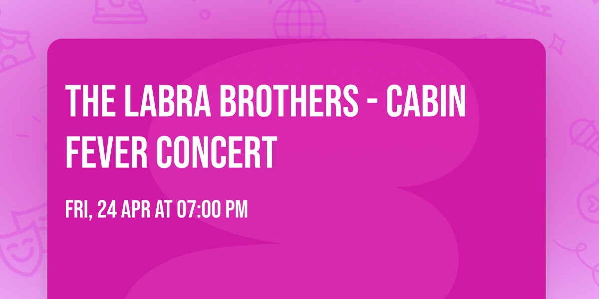 The Labra Brothers - Cabin Fever Concert 