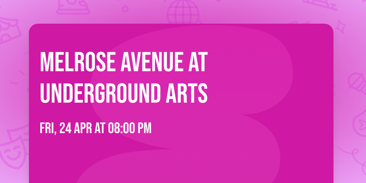 Melrose Avenue at Underground Arts