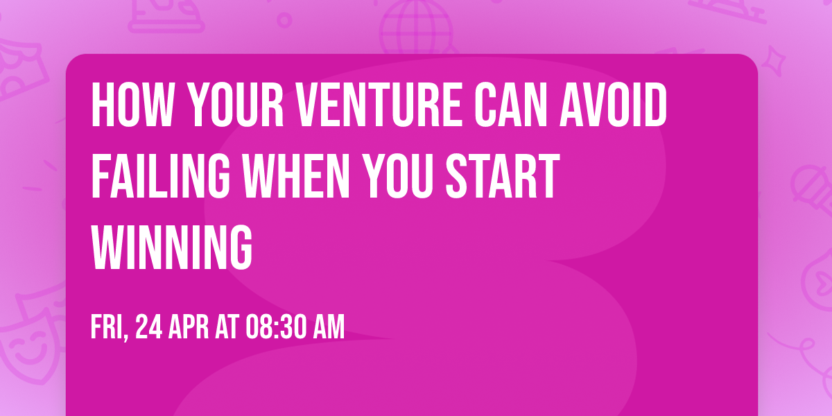 How Your Venture Can Avoid Failing When You Start Winning