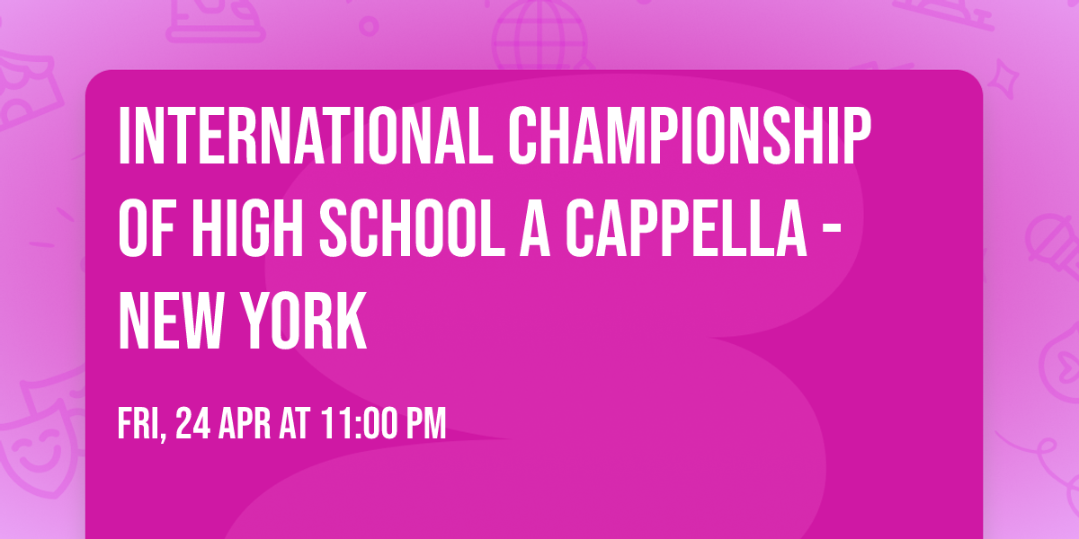 International Championship of High School A Cappella - New York