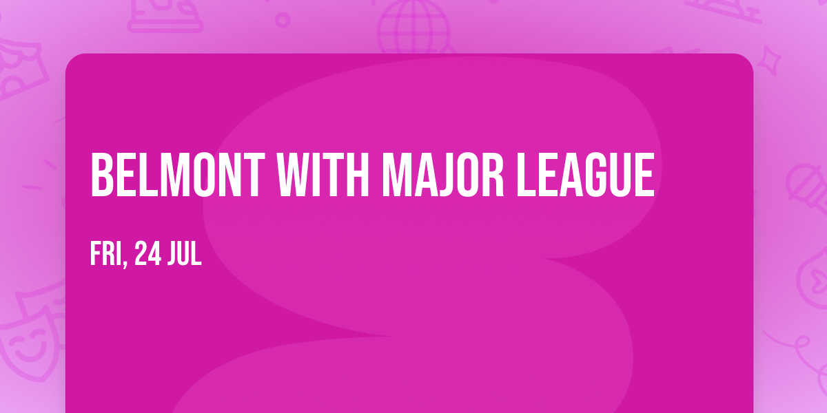 Belmont with Major League