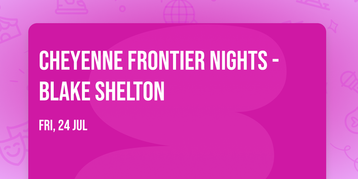 Cheyenne Frontier Nights - Blake Shelton