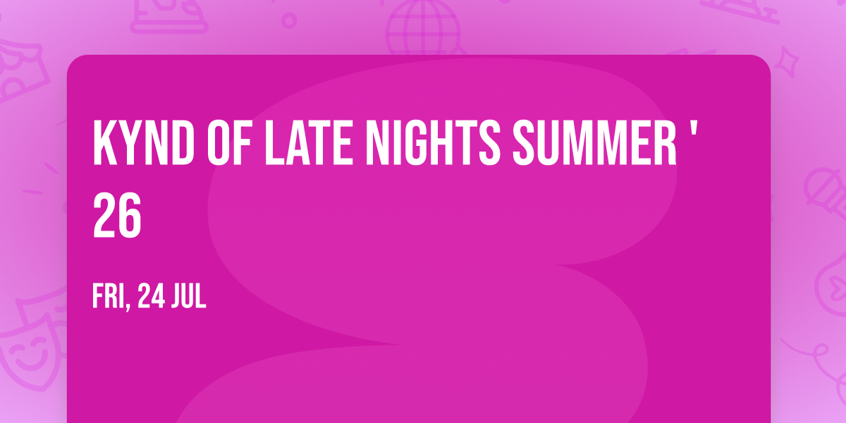 Kynd of Late Nights Summer '26