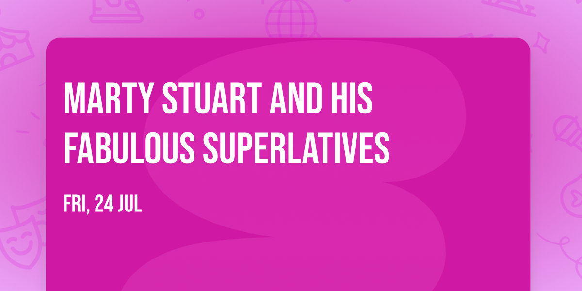 Marty Stuart And His Fabulous Superlatives