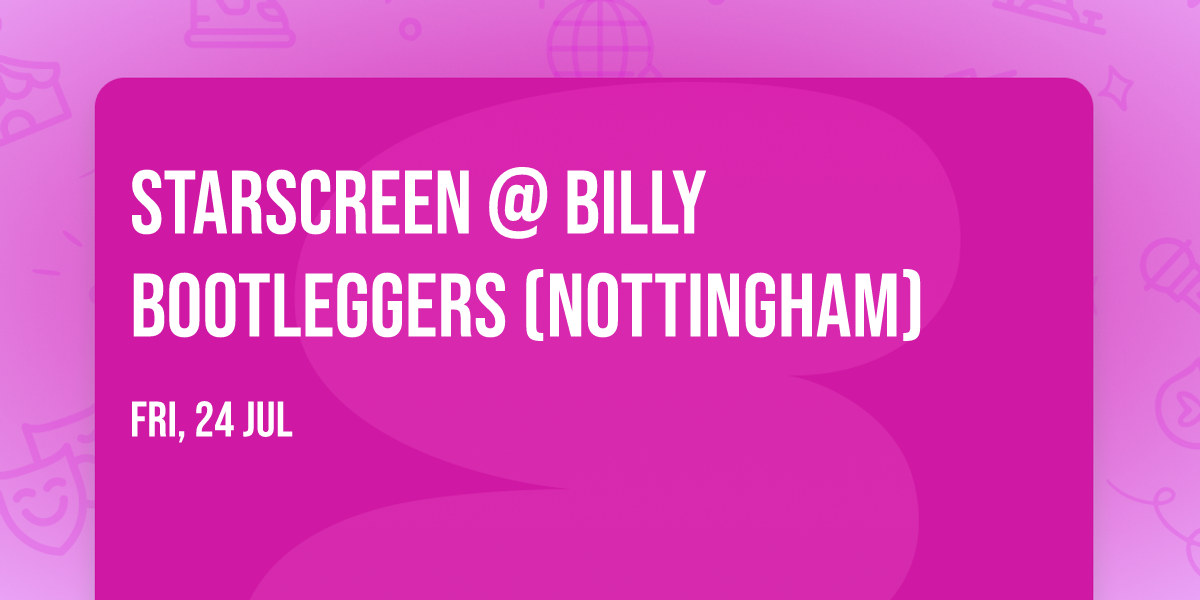 Starscreen @ Billy Bootleggers (Nottingham)
