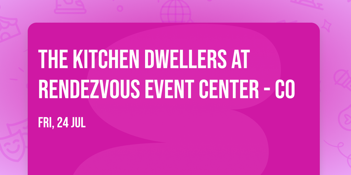 The Kitchen Dwellers at Rendezvous Event Center - CO
