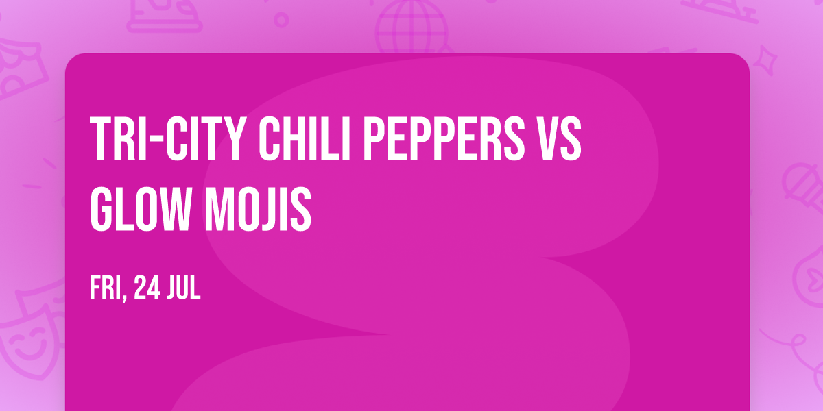 Tri-City Chili Peppers vs Glow Mojis