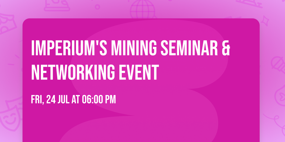 Imperium's Mining Seminar & Networking Event