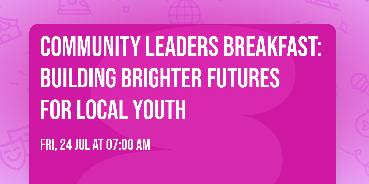 Community Leaders Breakfast: Building Brighter Futures for Local Youth