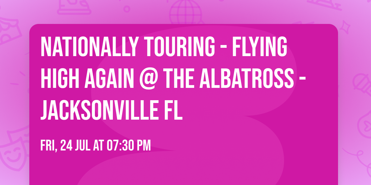 Nationally Touring - Flying High Again @ The Albatross - Jacksonville FL