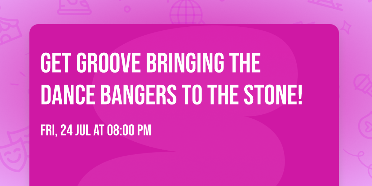 Get Groove Bringing the Dance Bangers to the Stone! \ud83c\udf89