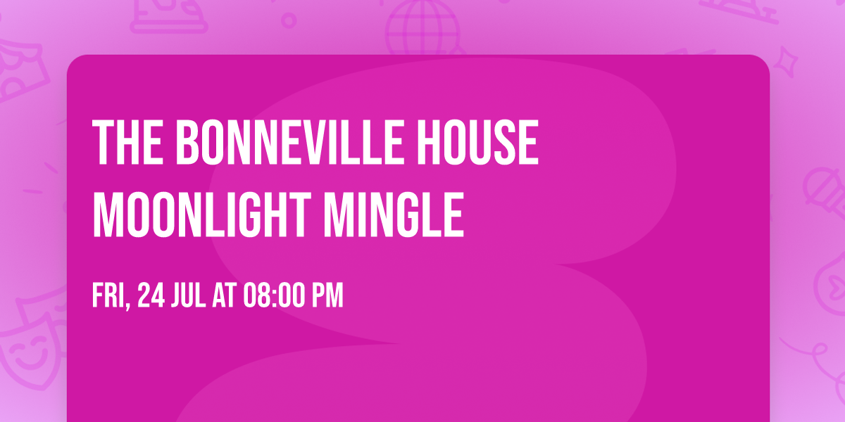 The Bonneville House Moonlight Mingle