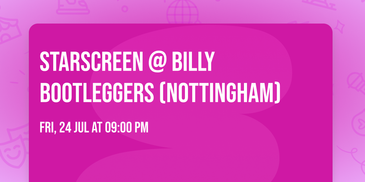 Starscreen @ Billy Bootleggers (Nottingham)