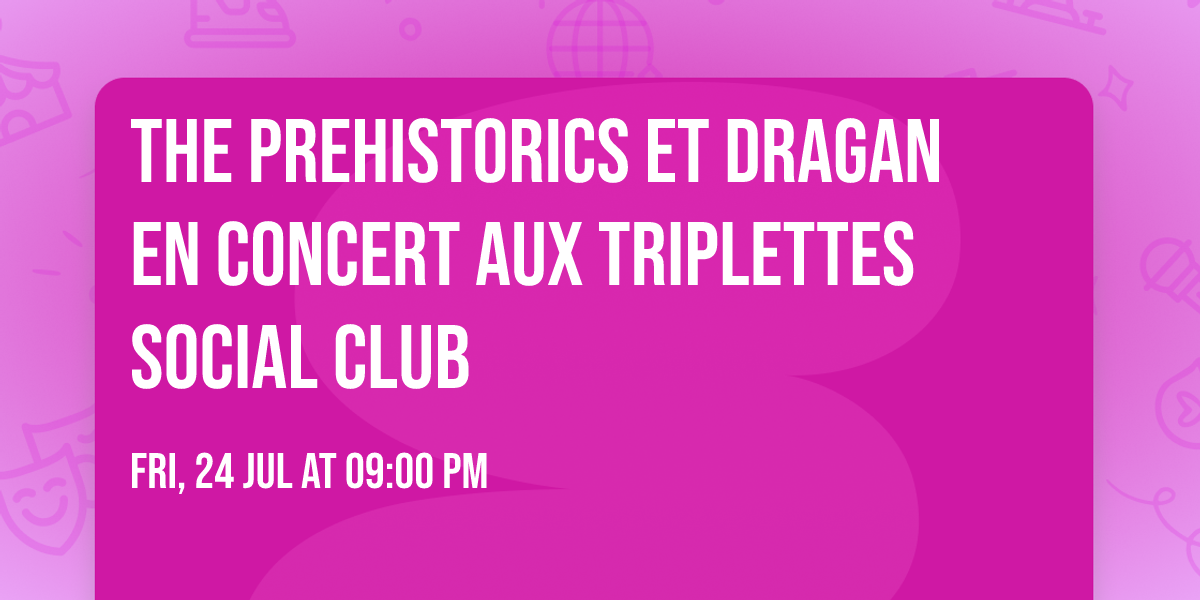 The prehistorics et Dragan  en concert aux Triplettes Social Club 
