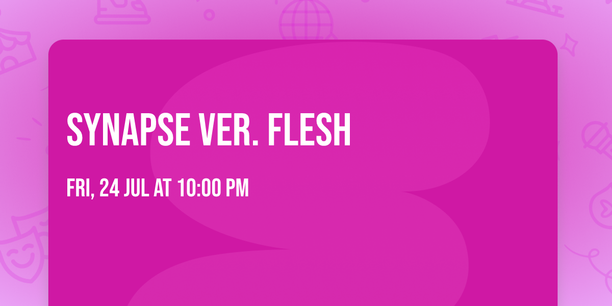 SYNAPSE ver. Flesh