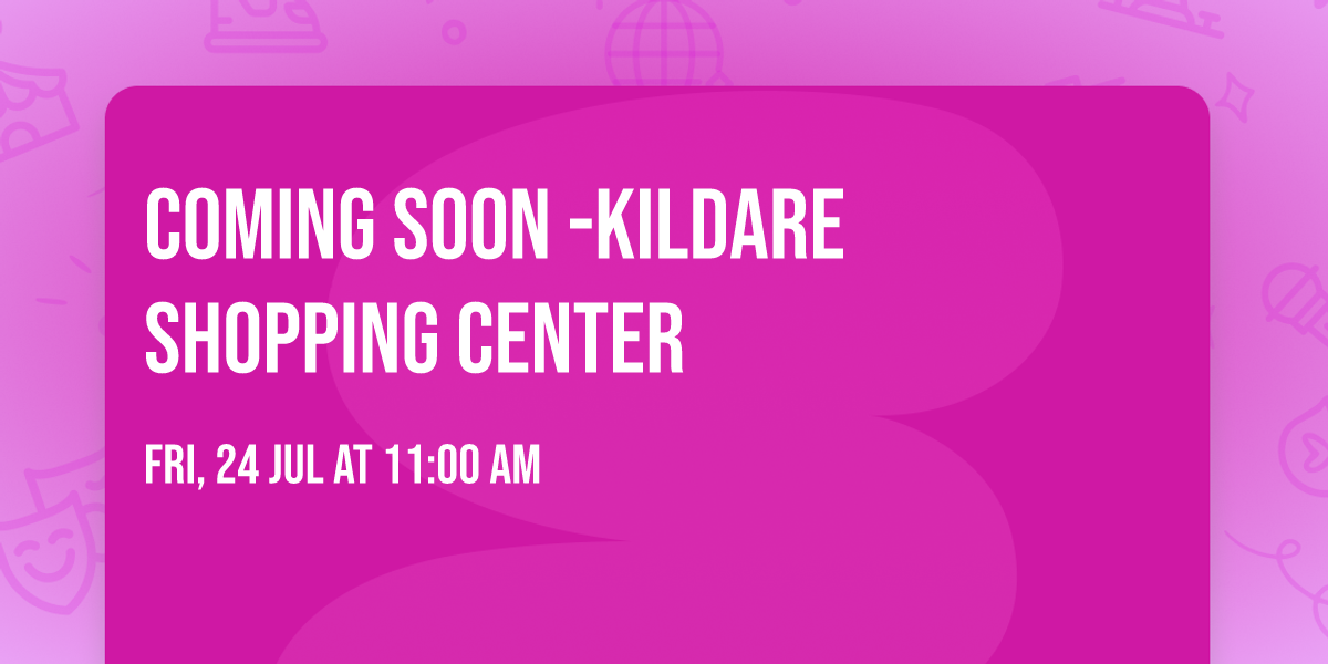 Coming soon -Kildare shopping center 