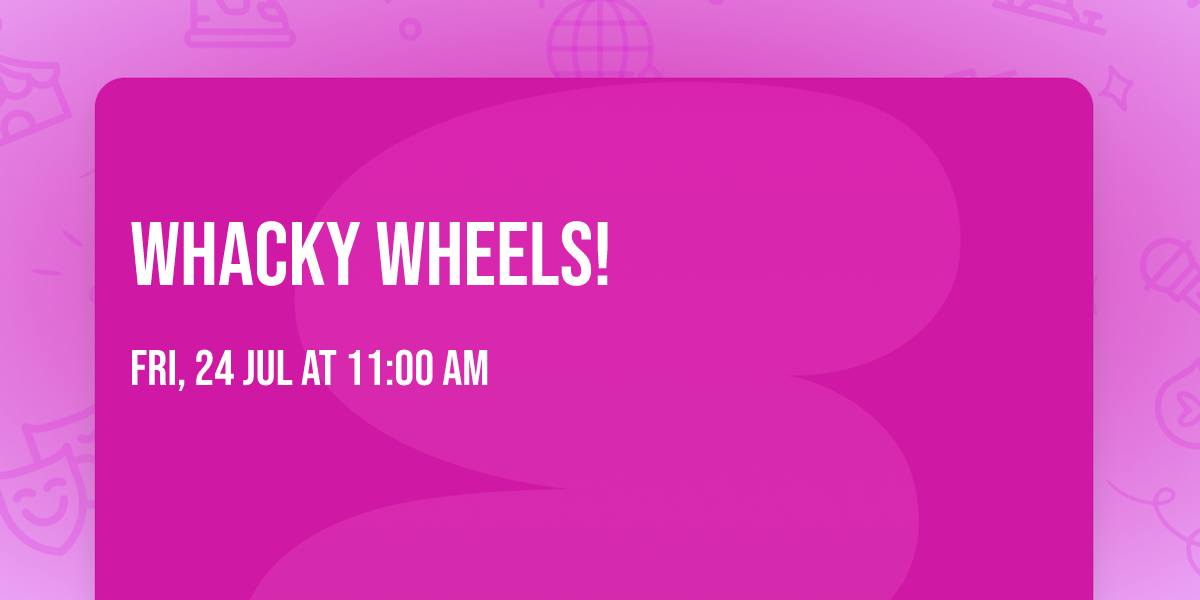 Whacky Wheels! 
