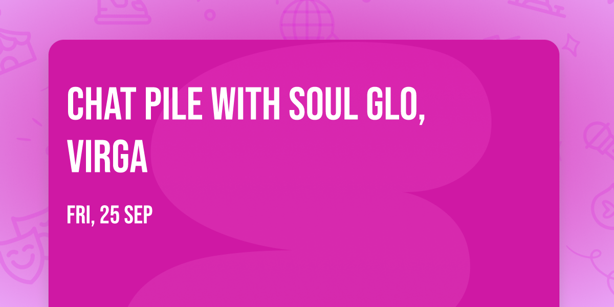 Chat Pile with Soul Glo, Virga