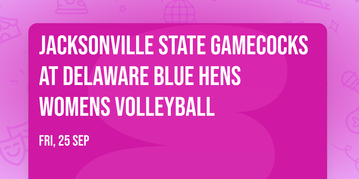 Jacksonville State Gamecocks at Delaware Blue Hens Womens Volleyball