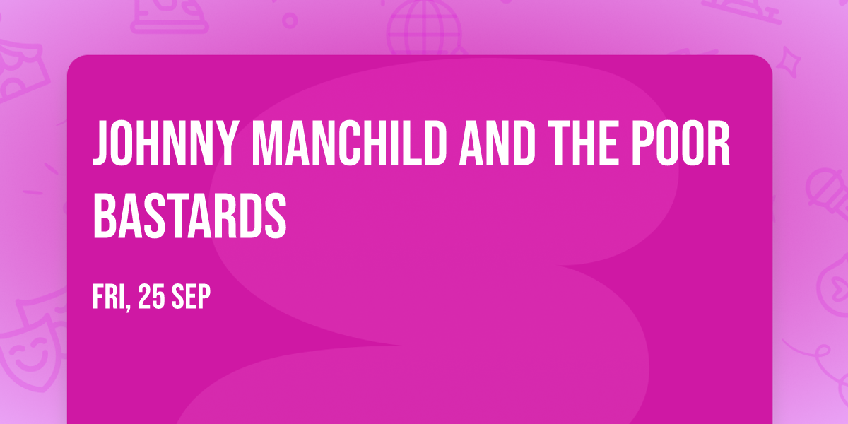 Johnny Manchild and the Poor Bastards