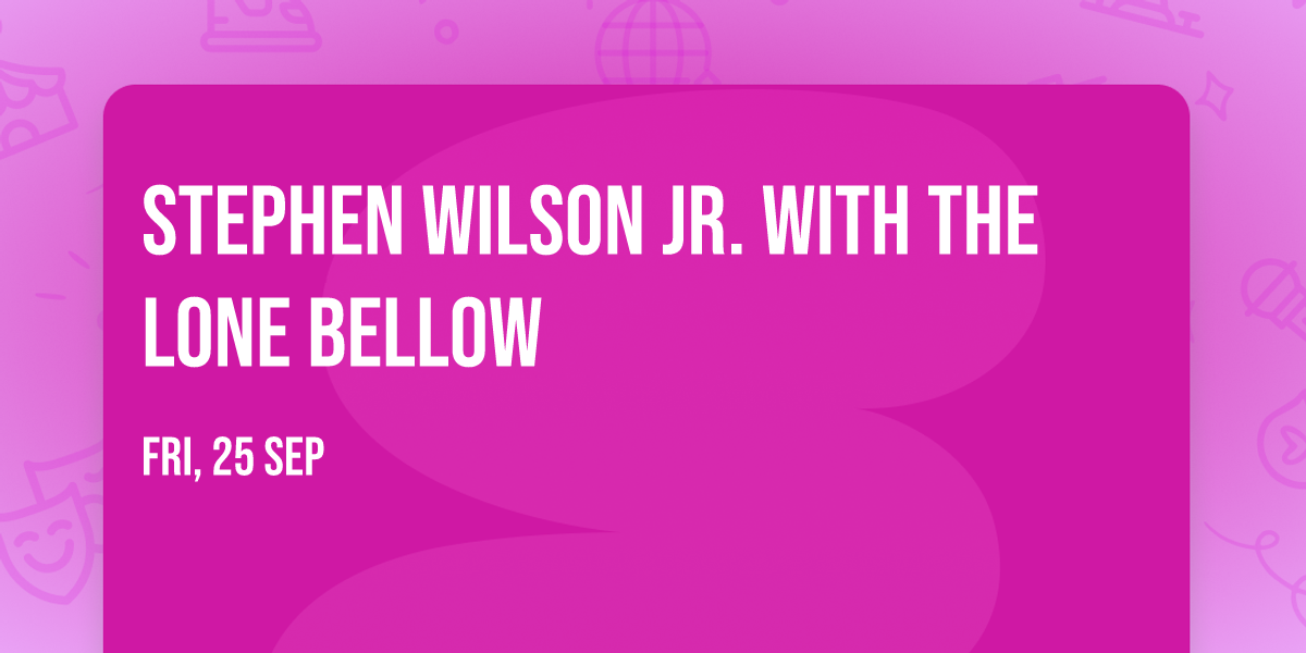 Stephen Wilson Jr. with The Lone Bellow
