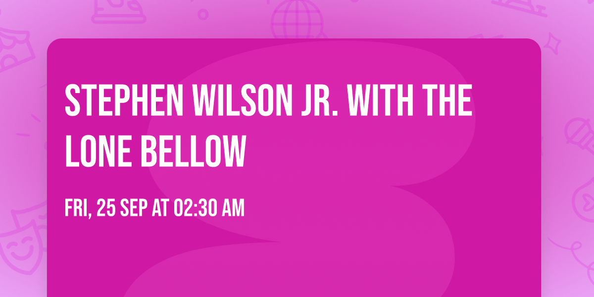 Stephen Wilson Jr. with The Lone Bellow