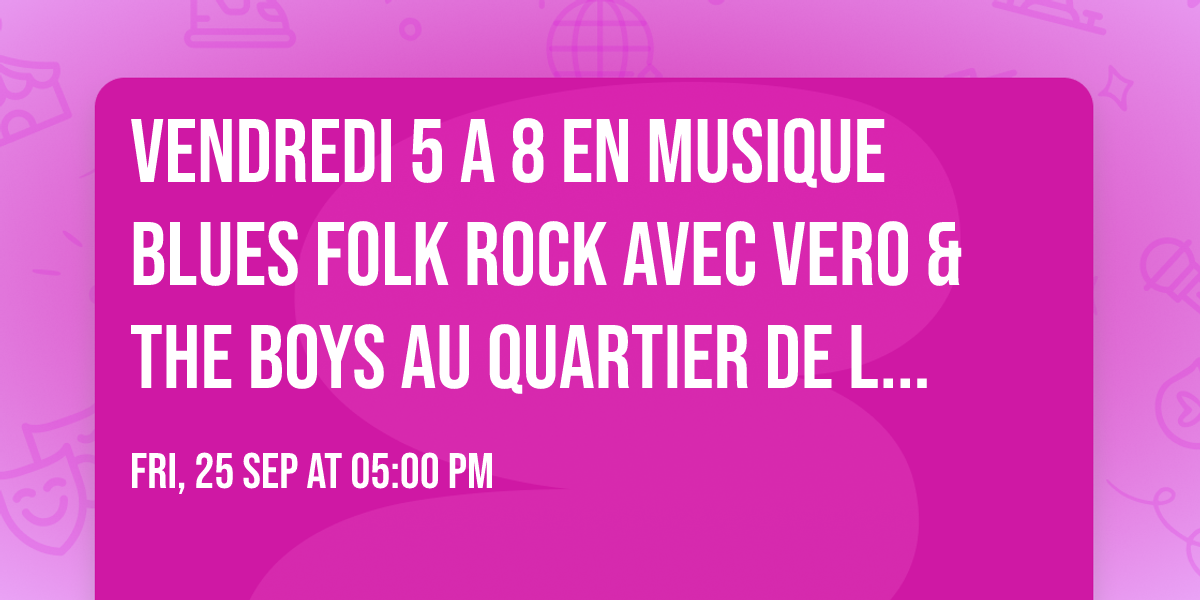 Vendredi 5 a 8 en Musique Blues Folk Rock avec Vero & the Boys au Quartier de Lune Qu\u00e9bec Limoilou