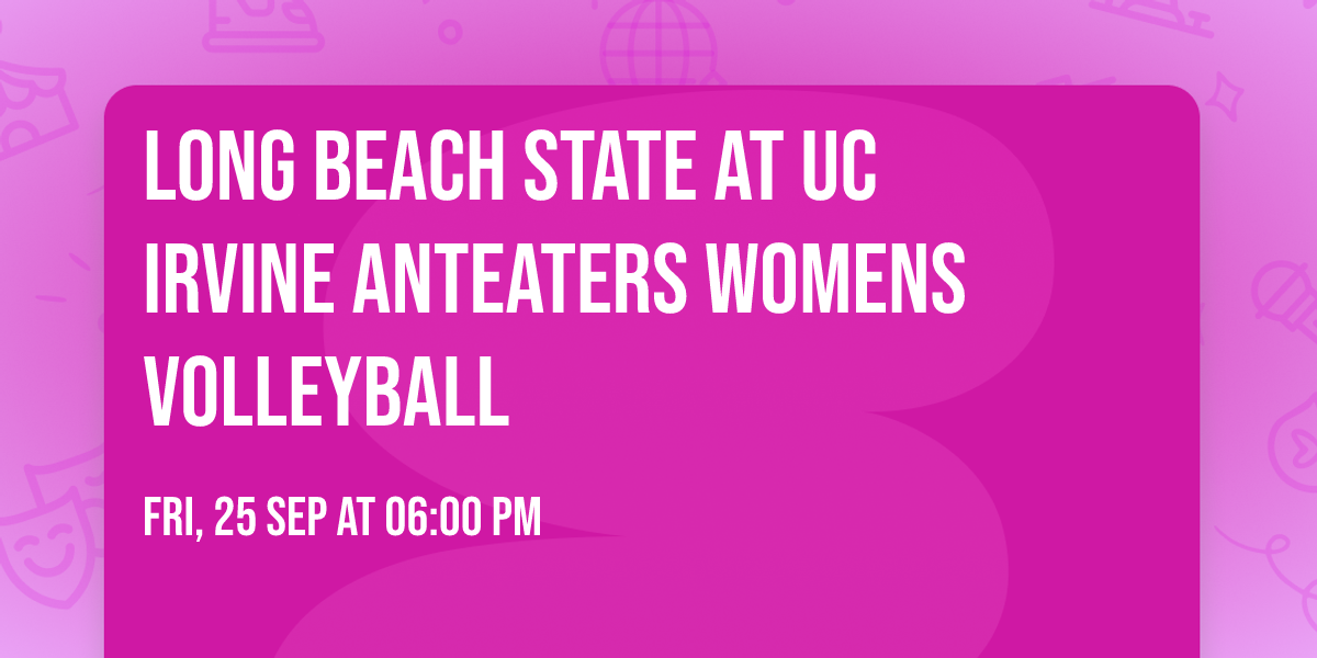 Long Beach State at UC Irvine Anteaters Womens Volleyball