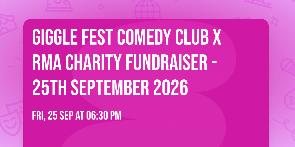 Giggle Fest Comedy Club X RMA Charity Fundraiser - 25th September 2026