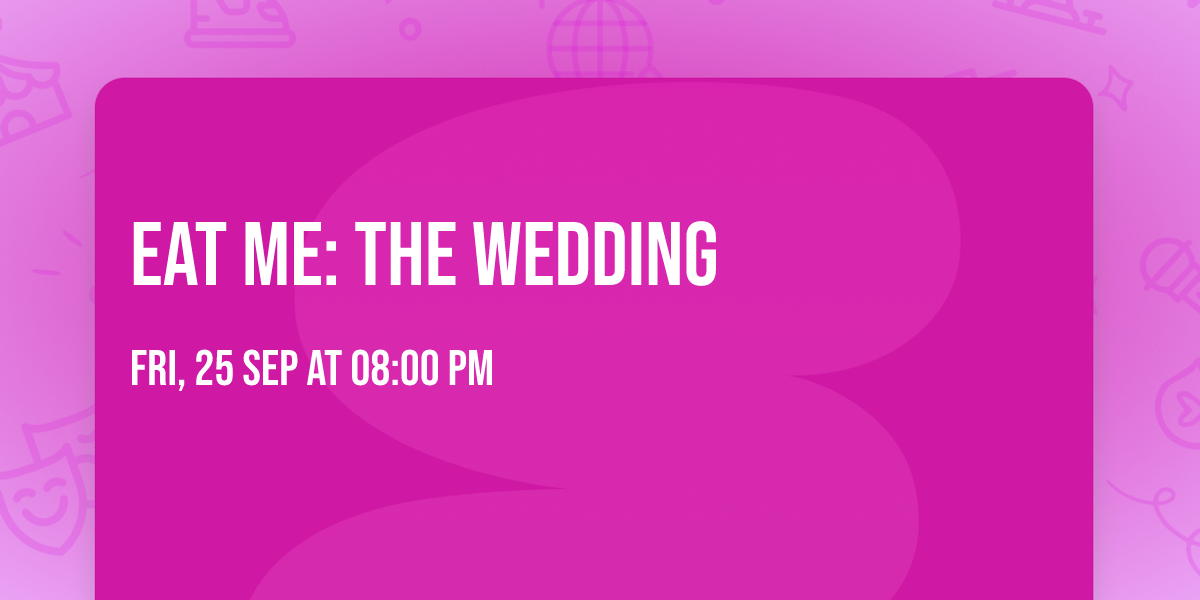 Eat Me: the Wedding