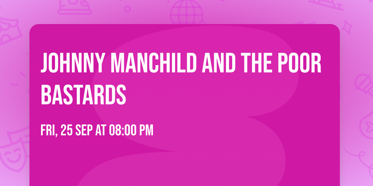 Johnny Manchild and the Poor Bastards