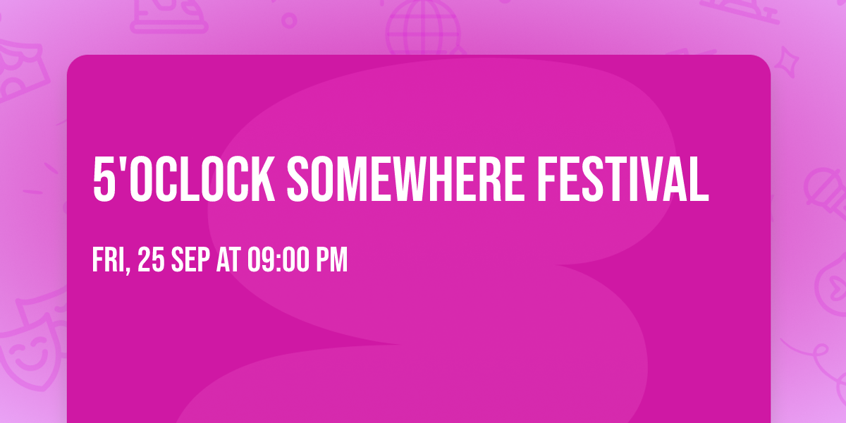 5'OClock Somewhere Festival