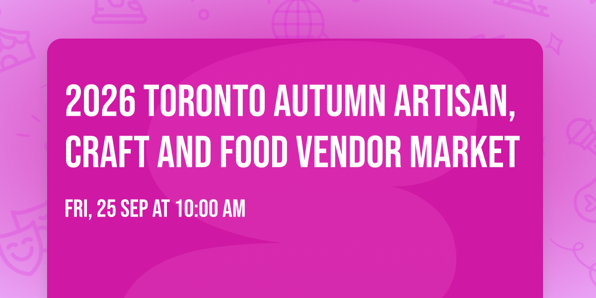 2026 Toronto Autumn Artisan,Craft And Food Vendor Market