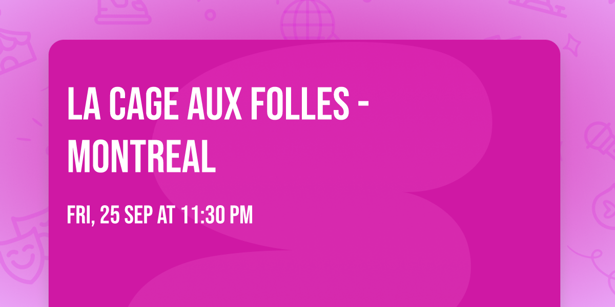 La Cage Aux Folles - Montreal