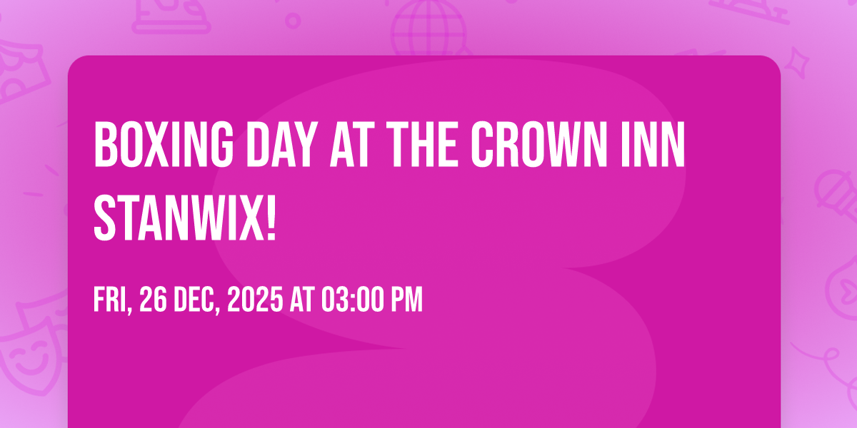 🎉🥊 BOXING DAY AT THE CROWN INN STANWIX! 🥊🎉