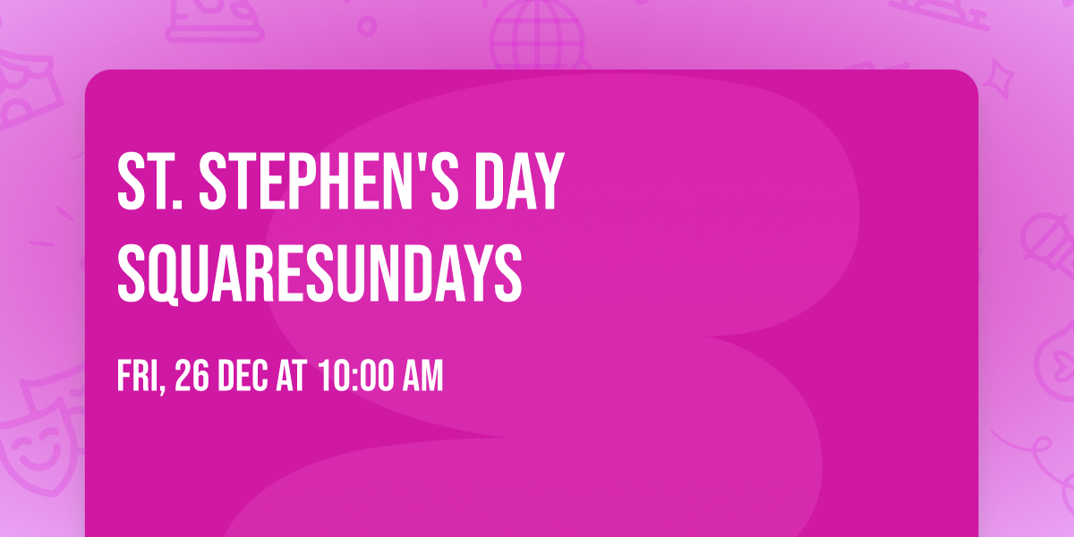 St. Stephen's Day SquareSundays 