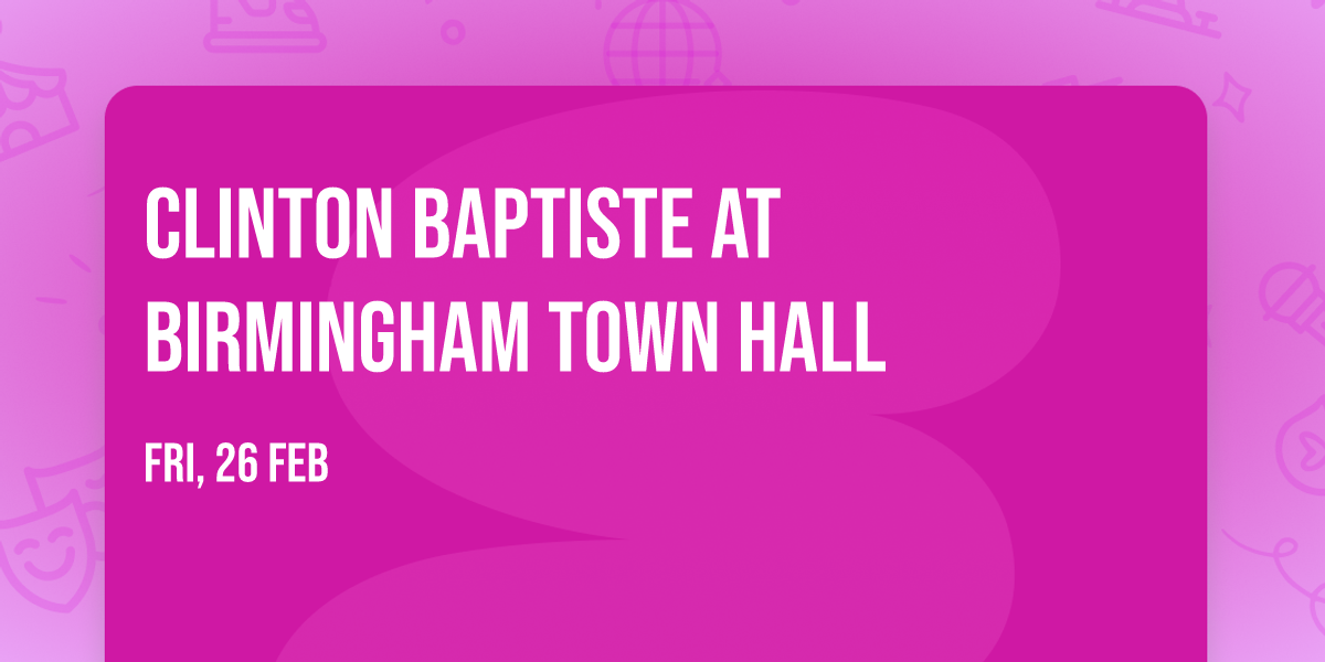 Clinton Baptiste at Birmingham Town Hall