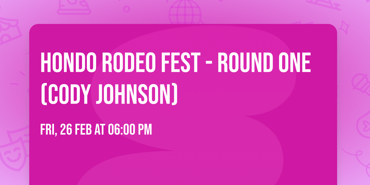 Hondo Rodeo Fest - Round One (Cody Johnson)