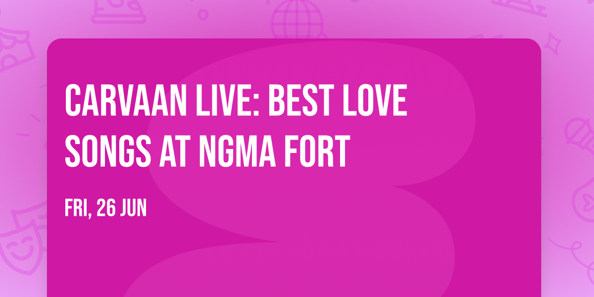 Carvaan Live: Best Love Songs at NGMA Fort