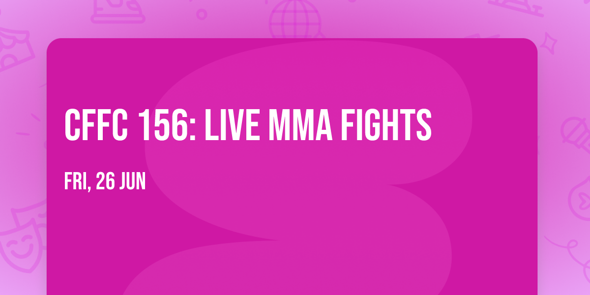 Cffc 156: Live Mma Fights