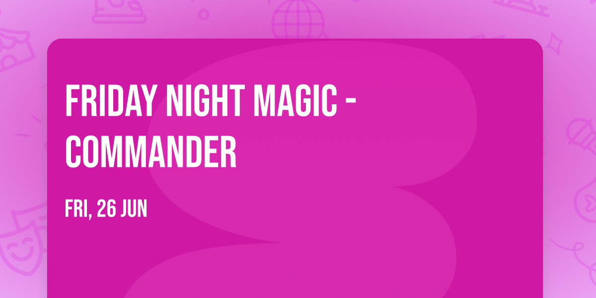 Friday Night Magic - Commander